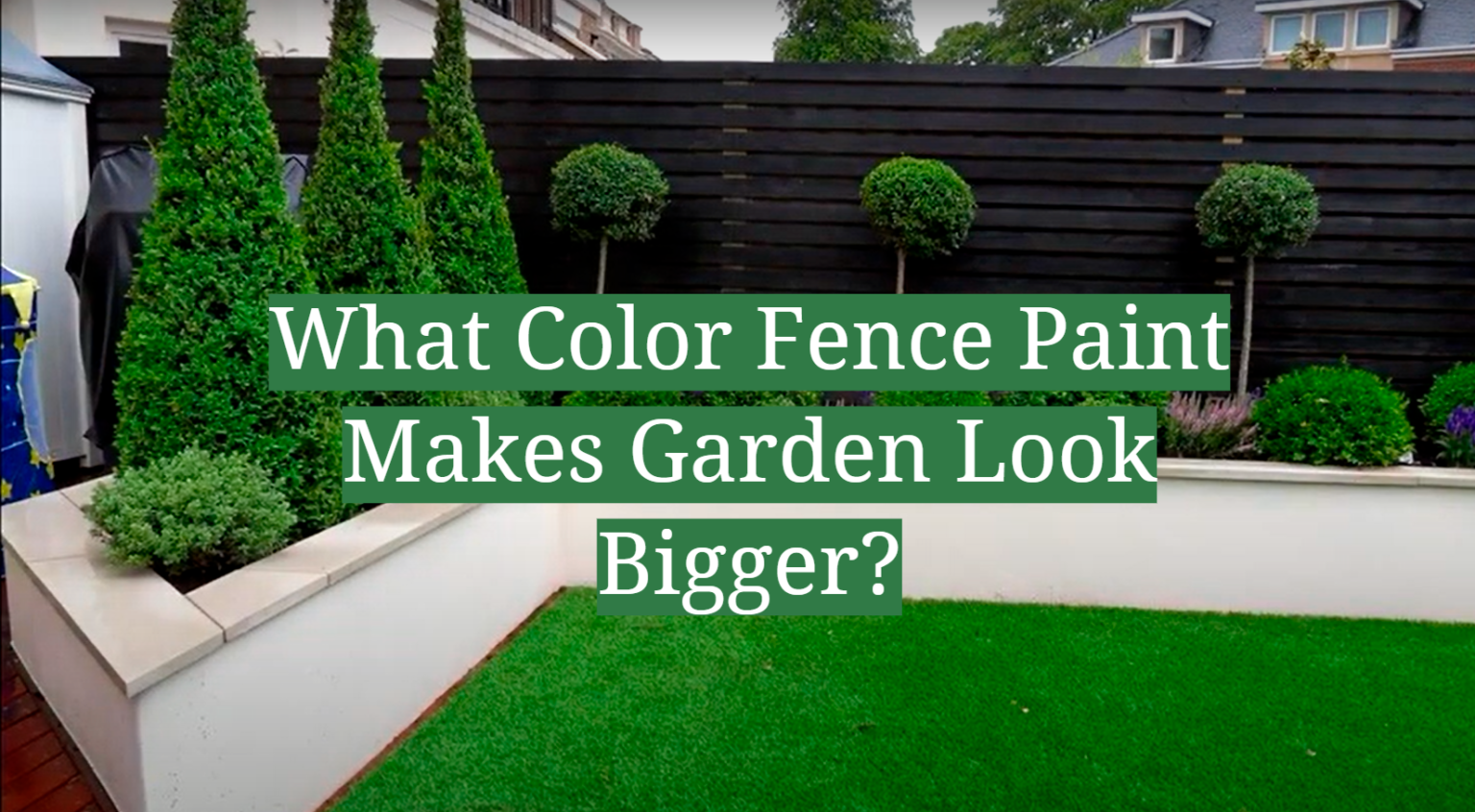 What Color Fence Paint Makes Garden Look Bigger? GardenProfy
